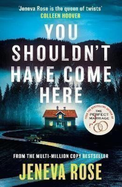 You Shouldn´t Have Come Here: An absolutely gripping thriller from ´the queen of twists´ - Jeneva Rose