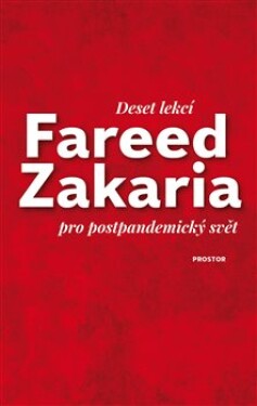 Deset lekcí pro postpandemický svět Fareed Zakaria