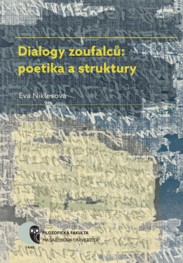 Dialogy zoufalců: poetika a struktury - Eva Niklesová