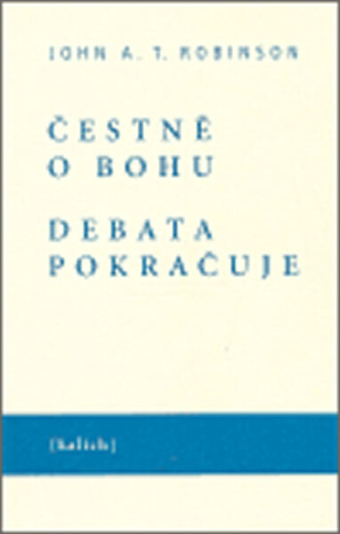 Čestně o bohu. Debata pokračuje - John Robinson