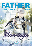 Father, I Don´t Want This Marriage, Vol. 3 - Heesu Hong