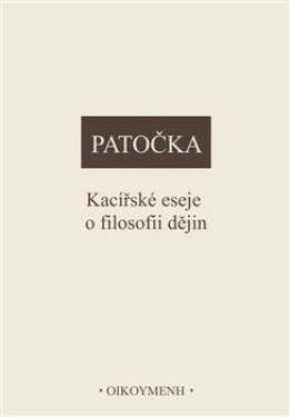 Kacířské eseje filosofii dějin Jan Patočka
