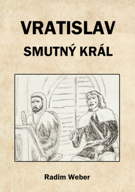Vratislav - smutný král - Radim Weber