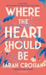 Where the Heart Should Be Sarah Crossan