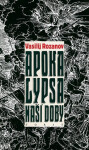 Apokalypsa naší doby - Vasilij Rozanov