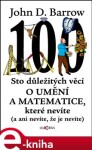 Sto důležitých věcí matematice umění, které nevíte ani nevíte že je nevíte John Barrow