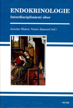 Endokrinologie - Interdisciplinární obor - Jaroslav Blahoš; Václav Zamrazil