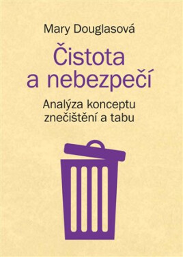 Čistota nebezpečí Mary Douglasová