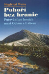 Pohoří bez hranic - Putování po horách mezi Odrou a Labem - Siegfried Wiess