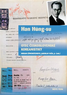 Han Hung-su - otec československé koreanistiky - Jaroslav Olša, Miriam Löwensteinová, jr.