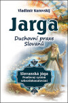 Jarga - Duchovní praxe Slovanů - Vladimír Kurovskij