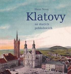 Klatovy na starých pohlednicích - Hana Nová