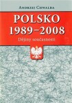 Polsko 1989–2008: dějiny současnosti Andrzej Chwalba