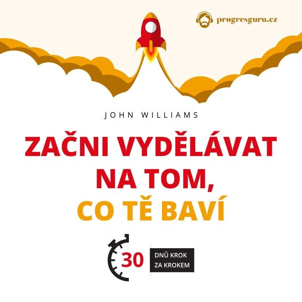 Začni vydělávat na tom, co tě baví - John Williams - audiokniha