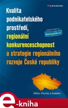 Kvalita podnikatelského prostředí, regionální konkurenceschopnost a strategie regionálního rozvoje České republiky - Milan Viturka e-kniha