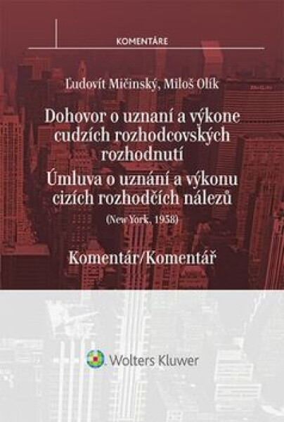 Newyorská úmluva o uznání a výkonu cizích rozhodčích nálezů - Komentář - Ľudovít Mičinský; Miloš Olík