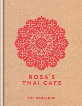 Rosa´s Thai Cafe : The Cookbook - Saiphin Moore