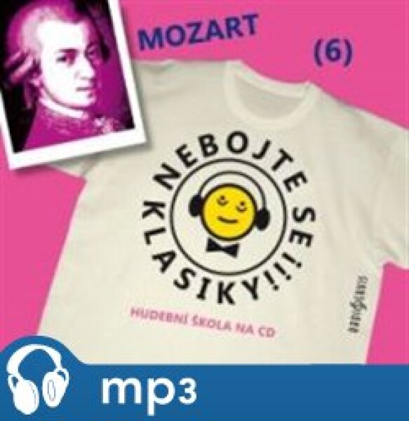 Nebojte se klasiky! Wolfgang Amadeus Mozart, Wolfgang Amadeus Mozart,