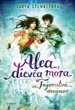 Alea, dievča mora 3 – Tajomstvá oceánov - Tanya Stewner