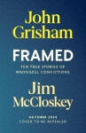 FRAMED: Astonishing True Stories of Wrongful Convictions - John Grisham