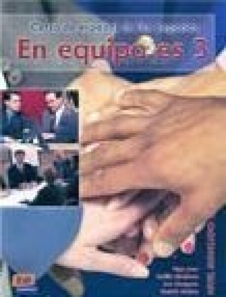 En Equipo.es 3 Avanzado B2 - Libro del alumno - Ainciburu, Cecilia; Juan, Olga; Munoz, Beatriz; Zaragoza, Ana