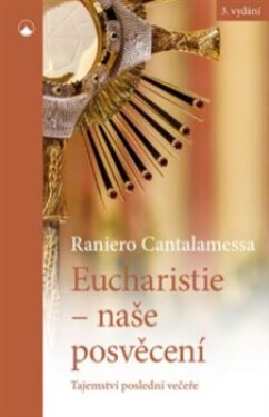 Eucharistie naše posvěcení Raniero Cantalamessa