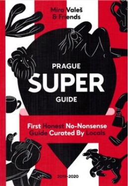 Prague Superguide Edition No. 5 - First Honest No-Nonsense Guide Curated By Locals - Miroslav Valeš