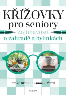 Křížovky pro seniory – Zajímavosti o zahradě a bylinkách - Kolektiv