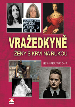 Vražedkyně - Ženy s krví na rukou - Jennifer Wright