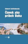 Človek ako príbeh Boha Edward Schillebeeckx