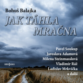 Jak táhla mračna - Bohuš Balajka - audiokniha