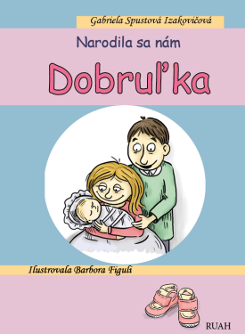 Narodila sa nám Dobruľka - Gabriela Spustová Izakovičová