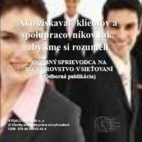 Ako získavať klientov a spolupracovníkov tak, aby sme si rozumeli - MEA2000 o.z. tím spoluautorov - audiokniha