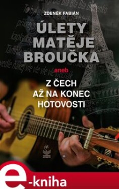 Úlety Matěje Broučka. aneb z Čech až na konec hotovosti - Zdeněk Fabián e-kniha