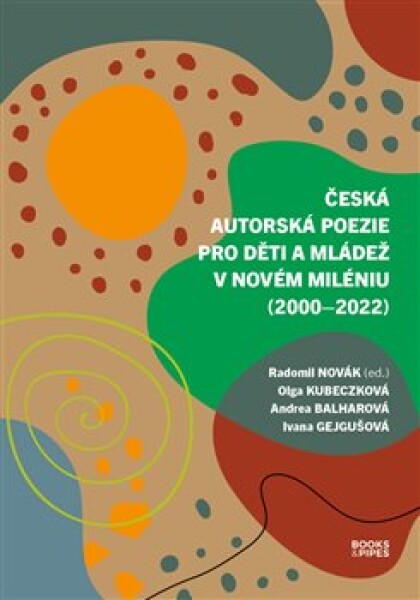 Česká autorská poezie pro děti a mládež v novém miléniu (2000–2022) - Radomil Novák