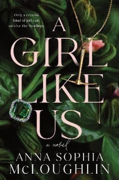 A Girl Like Us: A Novel - Anna Sophia McLoughlin