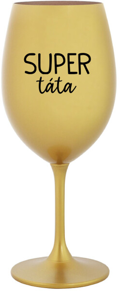 SUPER TÁTA zlatá sklenice na víno 350 ml