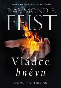 Sága ohňotvůrců - kniha třetí: Vládce hněvu - Raymond Feist