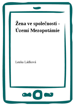 Žena ve společnosti - Území Mezopotámie - Lenka Ládková
