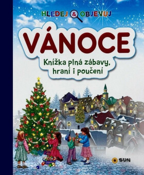 Hledej a objevuj Vánoce - Knížka plná zábavy, hraní i poučení