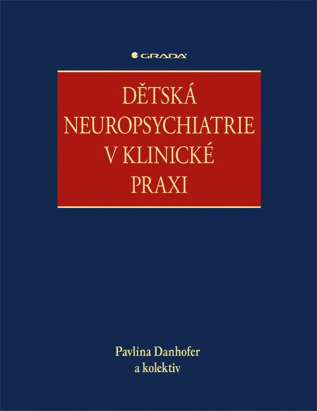Dětská neuropsychiatrie v klinické praxi - kolektiv autorů, Danhofer Pavlína