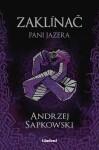 Zaklínač VII Pani Jazera - Andrzej Sapkowski