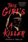 This Girl´s a Killer: A Novel - Emma Wells