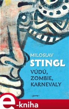 Vúdú, zombie, karnevaly Miloslav Stingl