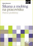 Šikana a mobing na pracovisku - Právne problémy - Helena Barancová
