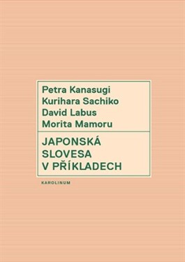 Japonská slovesa příkladech Petra Kanasugi, Kurihara Sachiko, David Labus, Morita Mamoru