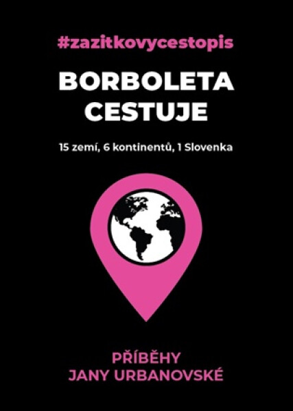Borboleta cestuje - 15 zemí, 6 kontinentů, 1 Slovenka