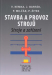 Stavba a provoz strojů – Stroje a zařízení - Vladislav Kemka