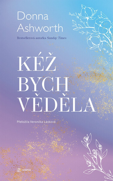 Kéž bych věděla - Donna Ashworth