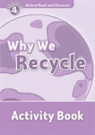 Oxford Read and Discover Level 4 Why We Recycle Activity Book - Hazel Geatches